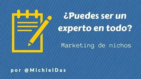 ¿Puedes ser un experto en todo? La importancia del marketing de nichos
